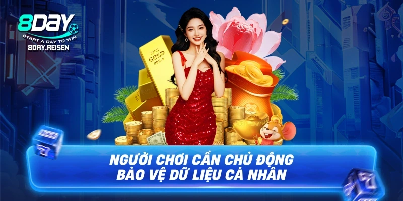 Miễn Trừ Trách Nhiệm 3 Người chơi cần chủ động bảo vệ dữ liệu cá nhân